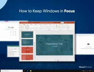 How to Keep Windows in Focus - SmartWindows