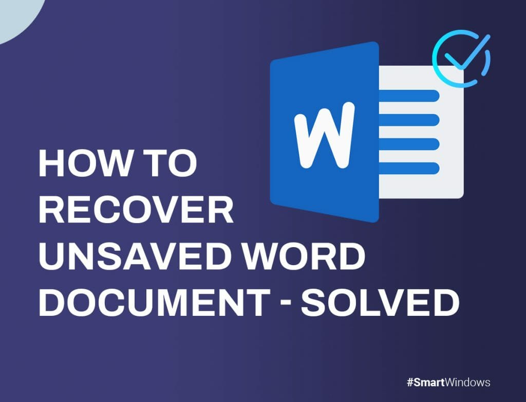 How To Recover Unsaved Word Document Solved Smartwindows 4070