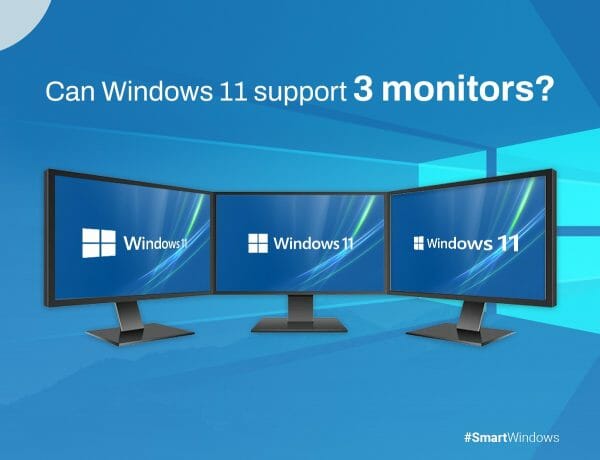 Can Windows 11 Support 3 Monitor Setup - SmartWindows