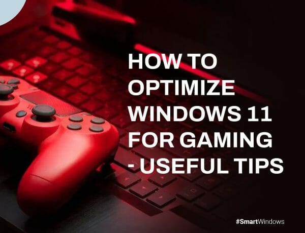 How To Optimize Windows 11 For Gaming Useful Tips Smartwindows How To Optimize Windows 11 For Gaming Useful Tips Smartwindows
