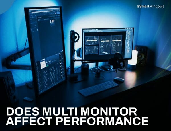 Does Multi Monitor Affect Performance - Explained - SmartWindows