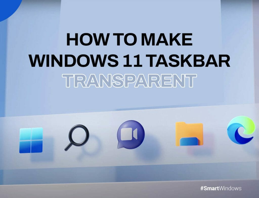 How to Make Windows 11 Taskbar Transparent – Useful Guide