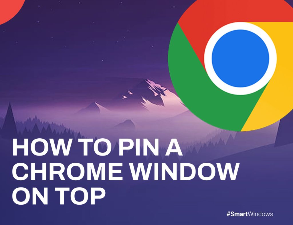 How To Pin A Chrome Window on Top? 8 Top Ways For 2023!