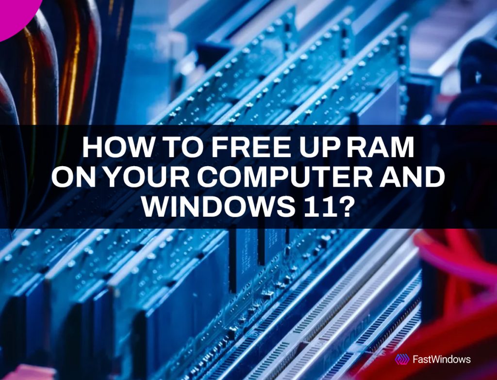 How to Free Up RAM on Your Computer and Windows 11?